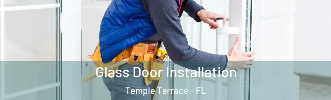  Glass Door Installation Temple Terrace - FL